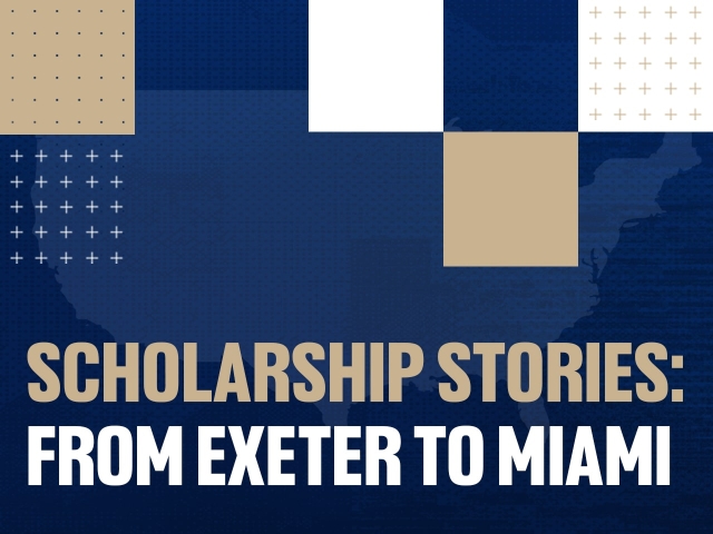 Scholarship Stories: From Exeter to Miami