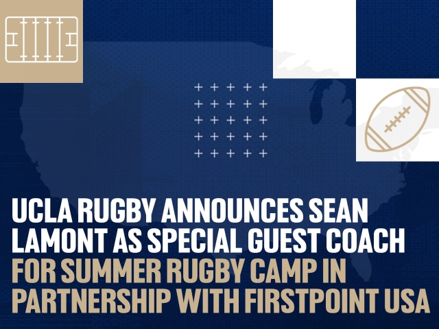 UCLA Rugby Announces Sean Lamont as Special Guest Coach for Summer Rugby Camp in Partnership with FirstPoint USA